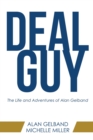 Deal Guy : The Life and Adventures of Alan Gelband - Book