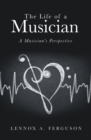 The Life of a Musician : A Musician's Perspective - eBook