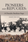 Pioneers and Refugees : A Danube Swabian Saga - Book