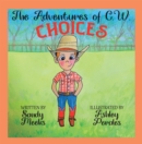 The Adventures of C. W. : Choices - eBook