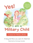 Yes! I Am a Military Child : A Book for Military Brats - Book