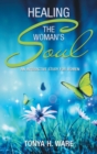 Healing the Woman's Soul : An Interactive Study for Women - Book