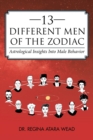 13 Different Men of the Zodiac : Astrological Insights into Male Behavior - Book