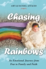 Chasing Rainbows : An Emotional Journey from Fear to Family and Faith - Book