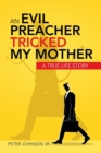 An Evil Preacher Tricked My Mother : A True Life Story - Book