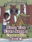 Have You Ever Seen a Crocodile Rock? - eBook