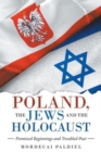 Poland, the Jews and the Holocaust : Promised Beginnings and Troubled Past - Book