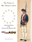 The Story of Mr. Thomas Carney : A Maryland Patriot of the American Revolutionary War - Book