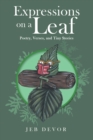 Expressions on a Leaf : Poetry, Verses, and Tiny Stories - Book