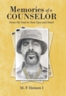 Memories of a Counselor : From My Soul to Your Eyes and Heart - Book