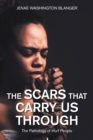 The Scars That Carry Us Through : The Pathology of Hurt People - eBook
