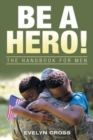 Be a Hero! : The Handbook for Men - Book