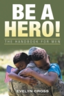 Be a Hero! : The Handbook for Men - eBook