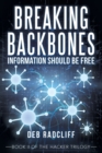 Breaking Backbones : Information Should Be Free: Book Ii of the Hacker Trilogy - Book