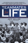 Teammates for Life : The Inspiring Story of Auburn University's Unbelievable, Unforgettable and Utterly Amazin' 1972 Football Team, Then and Now - Book