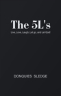 The 5L's : Live, Love, Laugh, Let Go, and Let God! - eBook