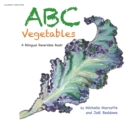 Abc Vegetables - Ab?c?daire Des L?gumes : A Bilingual Reversible Book! Livre Bilingue R?versible! - Book