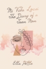 Mi Vida Loca: the Diary of a Teen Mom - eBook