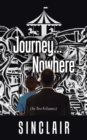 Journey...Nowhere : (In Two Volumes) - Book