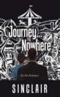 Journey...Nowhere : (In Two Volumes) - eBook