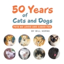 50 Years of Cats and Dogs : Pets We Loved and Cared For - eBook