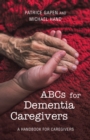 Abcs for Dementia Caregivers : A Handbook for Caregivers - eBook