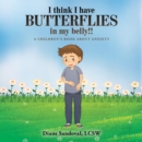 I Think I Have Butterflies in My Belly!! : A Children's Book About Anxiety - eBook