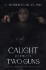 Caught Between Two Guns : The True Crime Story of Ruby Mccollum - eBook