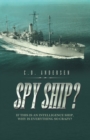 Spy Ship? : If This Is an Intelligence Ship, Why Is Everything so Crazy? - eBook