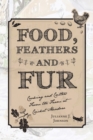 Food, Feathers and Fur : Cooking and Critters from the Farm at Cricket Meadow - Book