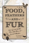 Food, Feathers and Fur : Cooking and Critters from the Farm at Cricket Meadow - eBook