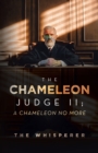 The Chameleon Judge II; A Chameleon No More - Book