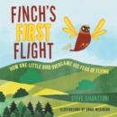 Finch's First Flight : How one little bird overcame his fear of flying - eBook