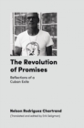 The Revolution of Promises : Reflections of a Cuban Exile - eBook