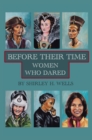 BEFORE THEIR TIME : WOMEN WHO DARED - eBook