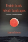 Prairie Lands, Private Landscapes : Reframing a Mennonite Childhood - eBook