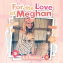 For the Love of Meghan - eBook