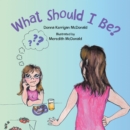 What Should I Be? - eBook
