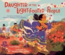 Daughter of the Light-Footed People : The Story of Indigenous Marathon Champion Lorena Ramirez - Book