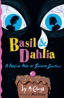 Basil & Dahlia : A Tragical Tale of Sinister Sweetness - eBook