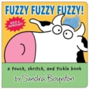 Fuzzy Fuzzy Fuzzy! : a touch, skritch, and tickle book - Book