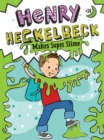 Henry Heckelbeck Makes Super Slime - eBook