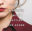 A Boring Wife Settles the Score - eAudiobook