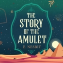 The Story of the Amulet - eAudiobook