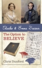 Charles and Emma Darwin : The Option to Believe - Book