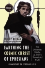 Earthing the Cosmic Christ of Ephesians-The Universe, Trinity, and Zhiyi's Threefold Truth, Volume 3 - Book
