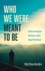 Who We Were Meant to Be - Book
