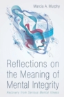 Reflections on the Meaning of Mental Integrity : Recovery from Serious Mental Illness - Book