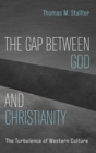 The Gap Between God and Christianity - Book