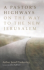 A Pastor's Highways on the Way to the New Jerusalem - Book